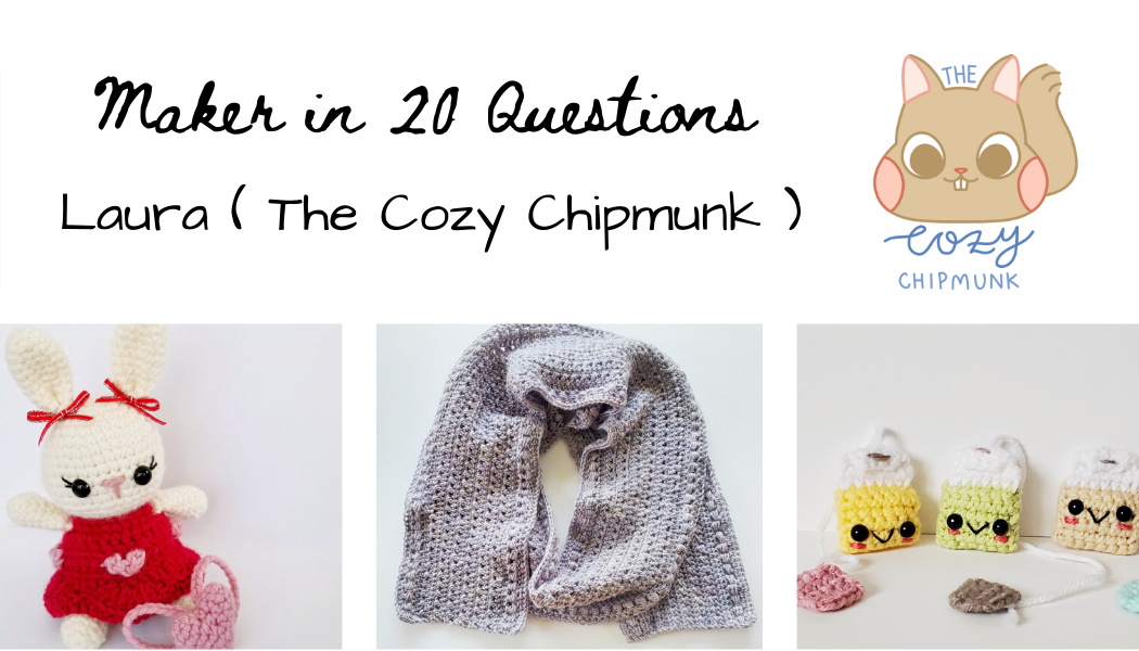 Maker in 20 Questions : Laura (The Cozy Chipmunk)