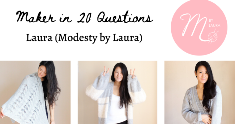 Maker in 20 Questions: Laura (Modesty by Laura)